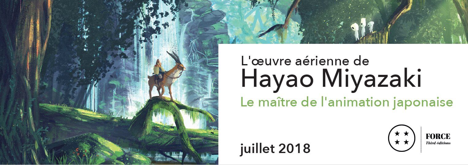 L'œuvre de Hayao Miyazaki. Le maître de l'animation japonaise