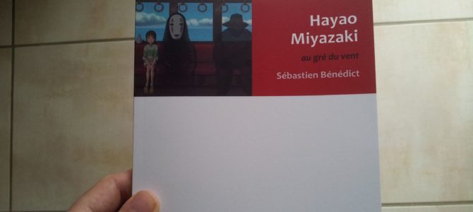 Mon avis sur le livre Hayao Miyazaki : Au gré du vent de Sébastien Bénédict